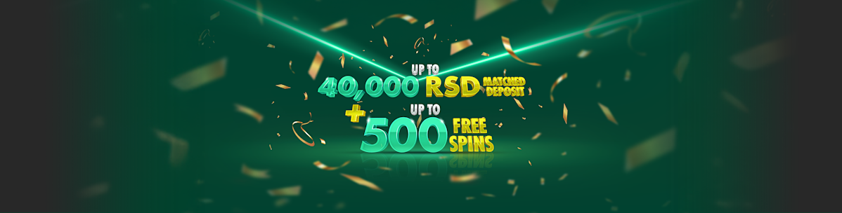 up to 40,000 RSD matched deposit + up to 500 Free Spins