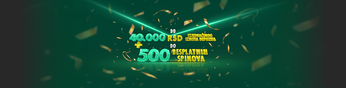 do 40.000 RSD izjednačenog iznosa depozita + do 500 besplatnih spinova